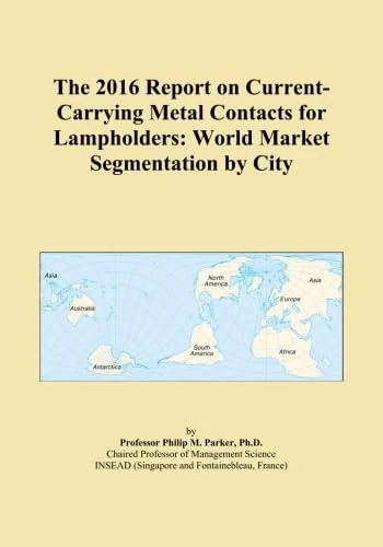 The 2016 Report on Current-Carrying Metal Contacts for Lampholders: World Market Segmentation by City