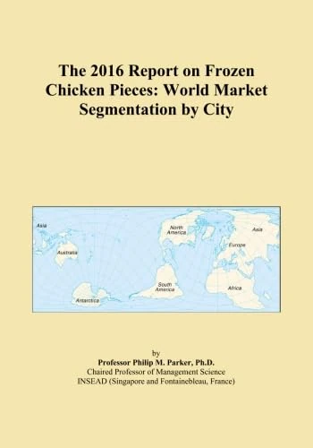 The 2016 Report on Frozen Chicken Pieces: World Market Segmentation by City