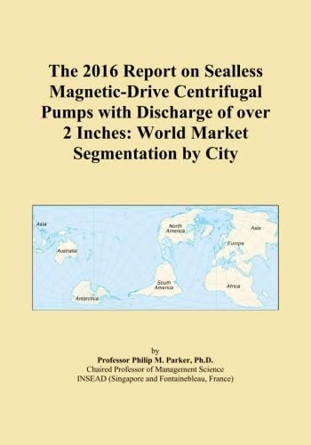 The 2016 Report on Sealless Magnetic-Drive Centrifugal Pumps with Discharge of over 2 Inches: World Market Segmentation by City