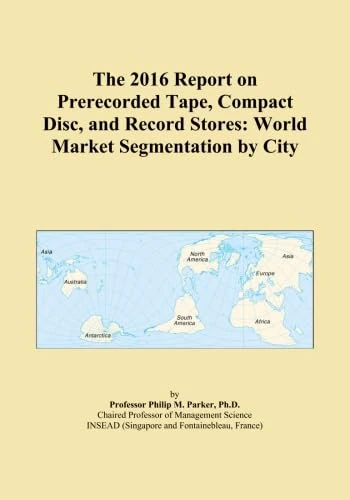 The 2016 Report on Prerecorded Tape, Compact Disc, and Record Stores: World Market Segmentation by City