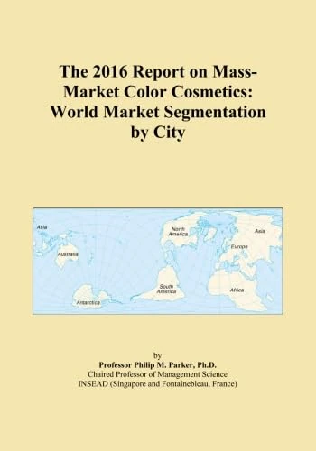The 2016 Report on Mass-Market Color Cosmetics: World Market Segmentation by City