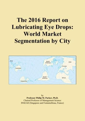 The 2016 Report on Lubricating Eye Drops: World Market Segmentation by City
