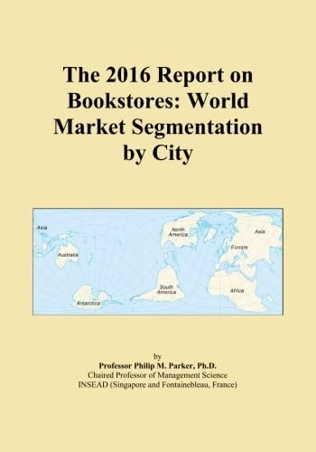 The 2016 Report on Bookstores: World Market Segmentation by City