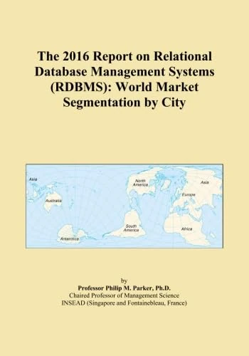The 2016 Report on Relational Database Management Systems (RDBMS): World Market Segmentation by City