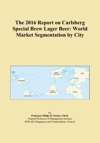 The 2016 Report on Carlsberg Special Brew Lager Beer: World Market Segmentation by City