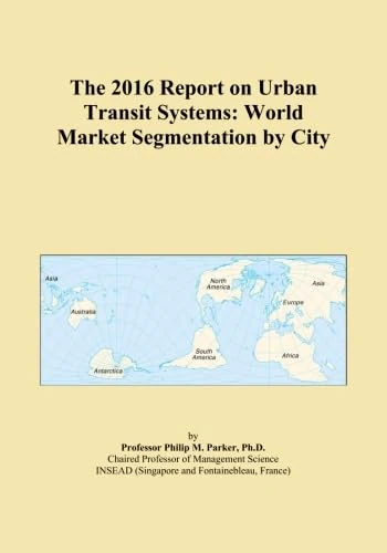The 2016 Report on Urban Transit Systems: World Market Segmentation by City