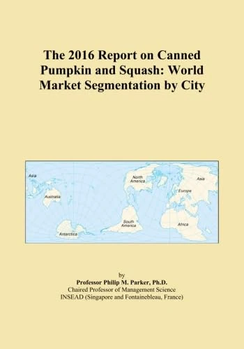 The 2016 Report on Canned Pumpkin and Squash: World Market Segmentation by City - Image 1