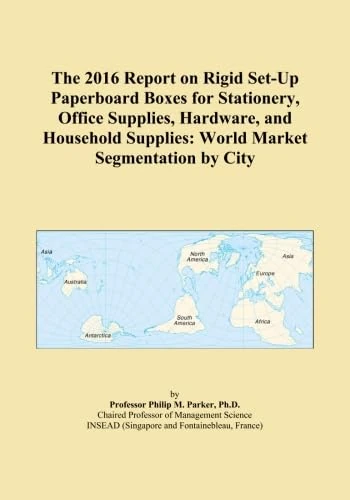 The 2016 Report on Rigid Set-Up Paperboard Boxes for Stationery, Office Supplies, Hardware, and Household Supplies: World Market Segmentation by City