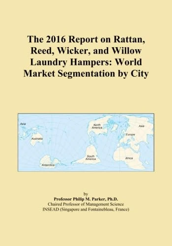 The 2016 Report on Rattan, Reed, Wicker, and Willow Laundry Hampers: World Market Segmentation by City