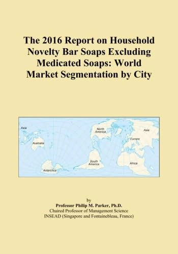 The 2016 Report on Household Novelty Bar Soaps Excluding Medicated Soaps: World Market Segmentation by City