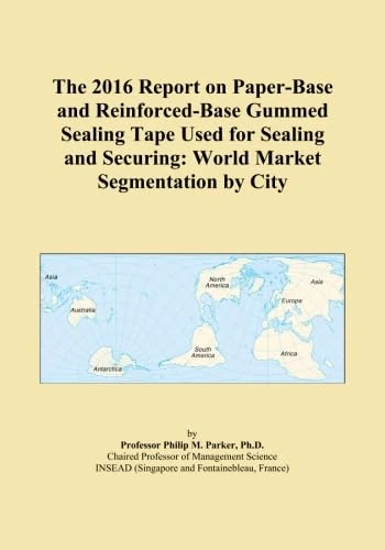 The 2016 Report on Paper-Base and Reinforced-Base Gummed Sealing Tape Used for Sealing and Securing: World Market Segmentation by City