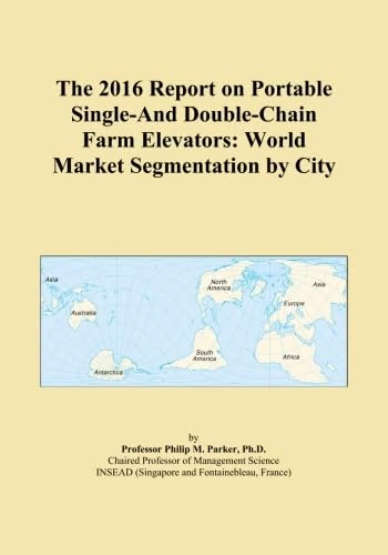The 2016 Report on Portable Single-And Double-Chain Farm Elevators: World Market Segmentation by City