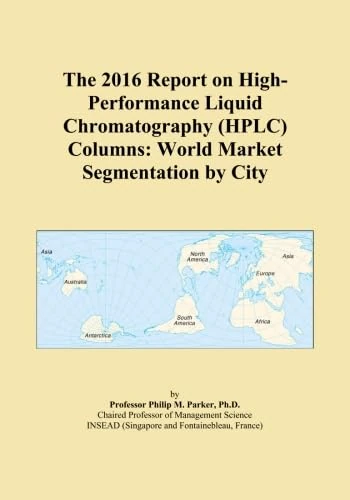 The 2016 Report on High-Performance Liquid Chromatography (HPLC) Columns: World Market Segmentation by City