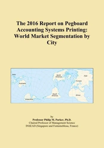 The 2016 Report on Pegboard Accounting Systems Printing: World Market Segmentation by City