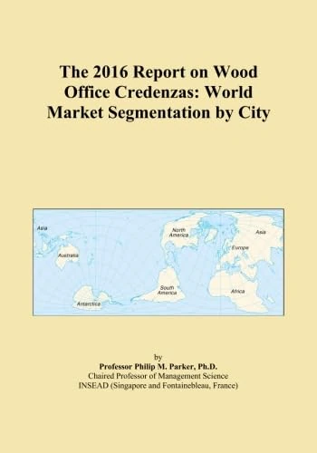 The 2016 Report on Wood Office Credenzas: World Market Segmentation by City