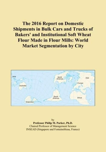 The 2016 Report on Domestic Shipments in Bulk Cars and Trucks of Bakers' and Institutional Soft Wheat Flour Made in Flour Mills: World Market Segmentation by City