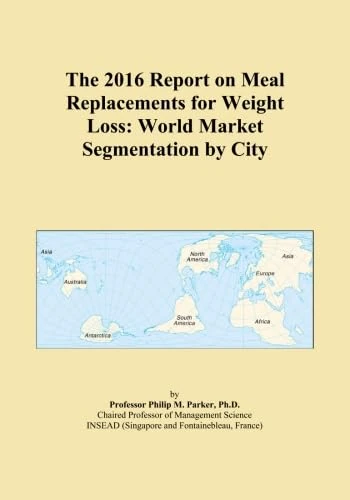The 2016 Report on Meal Replacements for Weight Loss: World Market Segmentation by City