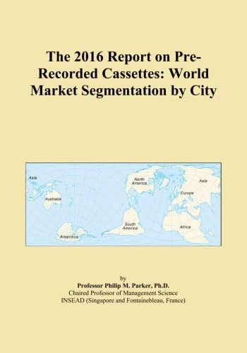 The 2016 Report on Pre-Recorded Cassettes: World Market Segmentation by City