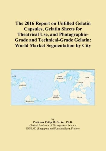 The 2016 Report on Unfilled Gelatin Capsules, Gelatin Sheets for Theatrical Use, and Photographic-Grade and Technical-Grade Gelatin: World Market Segmentation by City