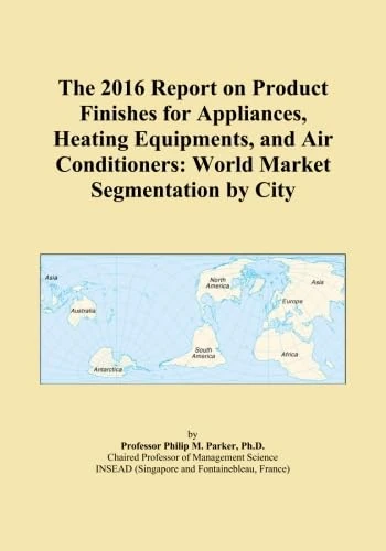 The 2016 Report on Product Finishes for Appliances, Heating Equipments, and Air Conditioners: World Market Segmentation by City - Image 1