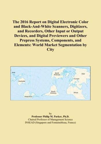 The 2016 Report on Digital Electronic Color and Black-And-White Scanners, Digitizers, and Recorders, Other Input or Output Devices, and Digital ... Elements: World Market Segmentation by City - Image 1