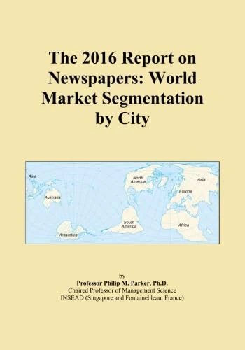The 2016 Report on Newspapers: World Market Segmentation by City
