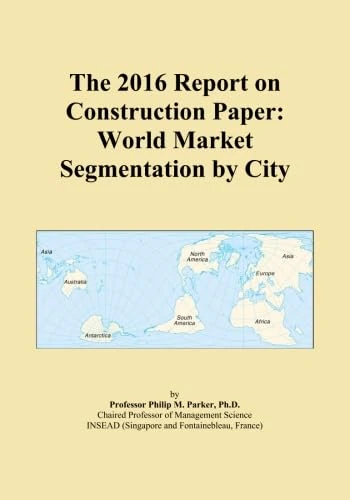 The 2016 Report on Construction Paper: World Market Segmentation by City