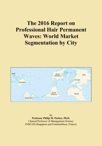 The 2016 Report on Professional Hair Permanent Waves: World Market Segmentation by City