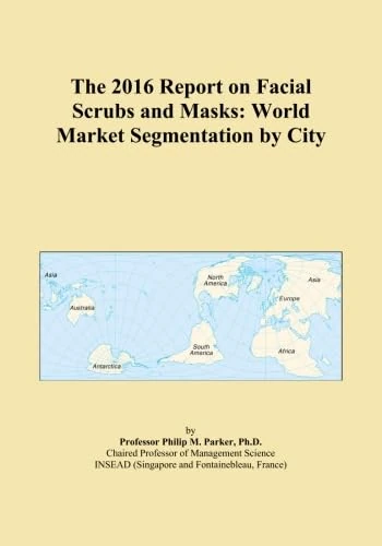 The 2016 Report on Facial Scrubs and Masks: World Market Segmentation by City