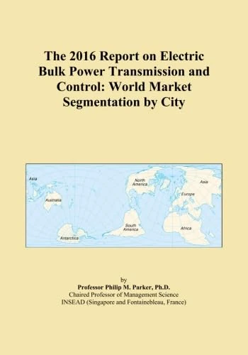 The 2016 Report on Electric Bulk Power Transmission and Control: World Market Segmentation by City