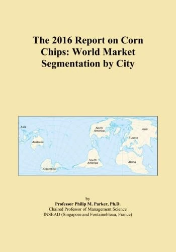 The 2016 Report on Corn Chips: World Market Segmentation by City