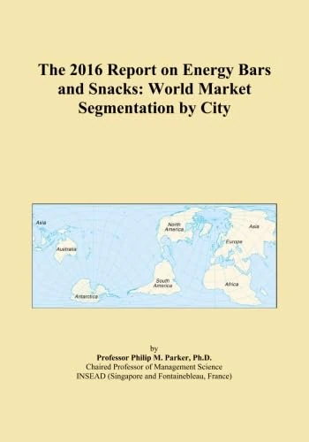 The 2016 Report on Energy Bars and Snacks: World Market Segmentation by City