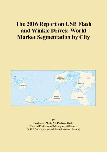 The 2016 Report on USB Flash and Winkle Drives: World Market Segmentation by City