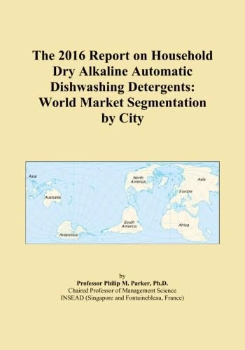 The 2016 Report on Household Dry Alkaline Automatic Dishwashing Detergents: World Market Segmentation by City