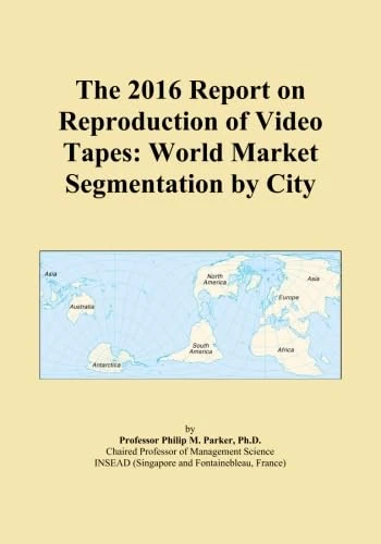 The 2016 Report on Reproduction of Video Tapes: World Market Segmentation by City