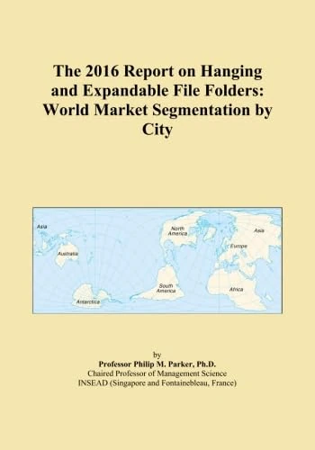 The 2016 Report on Hanging and Expandable File Folders: World Market Segmentation by City