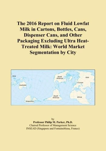 The 2016 Report on Fluid Lowfat Milk in Cartons, Bottles, Cans, Dispenser Cans, and Other Packaging Excluding Ultra Heat-Treated Milk: World Market Segmentation by City