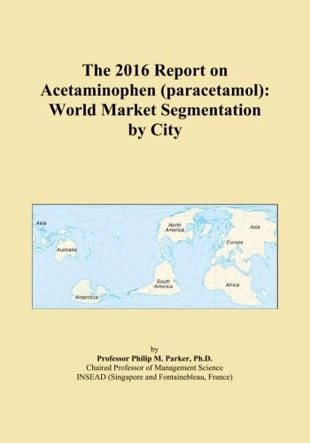 The 2016 Report on Acetaminophen (paracetamol): World Market Segmentation by City