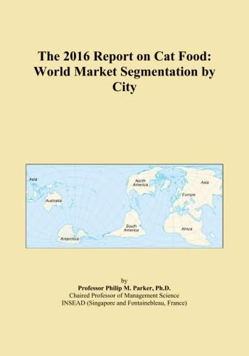 The 2016 Report on Cat Food: World Market Segmentation by City