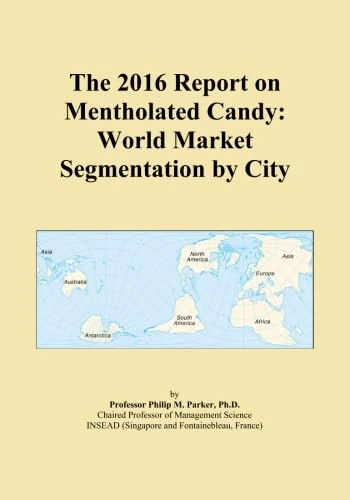The 2016 Report on Mentholated Candy: World Market Segmentation by City