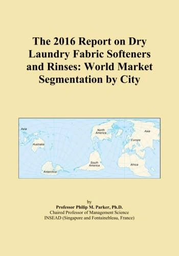 The 2016 Report on Dry Laundry Fabric Softeners and Rinses: World Market Segmentation by City