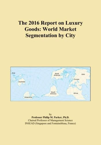 The 2016 Report on Luxury Goods: World Market Segmentation by City