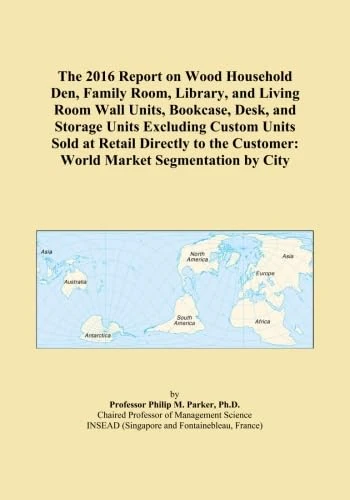 The 2016 Report on Wood Household Den, Family Room, Library, and Living Room Wall Units, Bookcase, Desk, and Storage Units Excluding Custom Units Sold ... Customer: World Market Segmentation by City