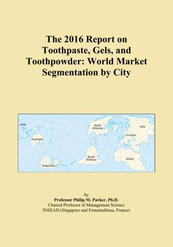 The 2016 Report on Toothpaste, Gels, and Toothpowder: World Market Segmentation by City