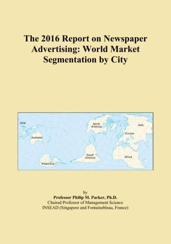 The 2016 Report on Newspaper Advertising: World Market Segmentation by City