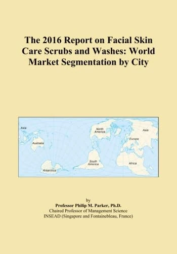 The 2016 Report on Facial Skin Care Scrubs and Washes: World Market Segmentation by City