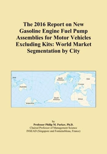 The 2016 Report on New Gasoline Engine Fuel Pump Assemblies for Motor Vehicles Excluding Kits: World Market Segmentation by City