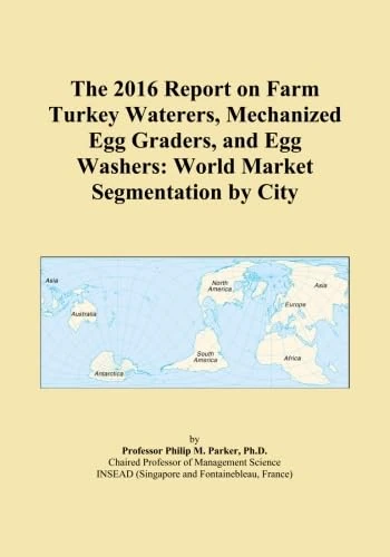 The 2016 Report on Farm Turkey Waterers, Mechanized Egg Graders, and Egg Washers: World Market Segmentation by City - Image 1