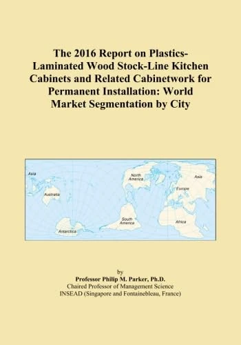 The 2016 Report on Plastics-Laminated Wood Stock-Line Kitchen Cabinets and Related Cabinetwork for Permanent Installation: World Market Segmentation by City