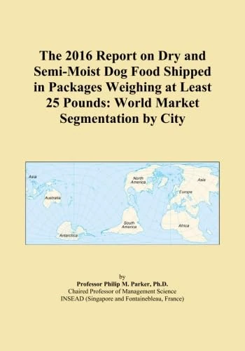 The 2016 Report on Dry and Semi-Moist Dog Food Shipped in Packages Weighing at Least 25 Pounds: World Market Segmentation by City